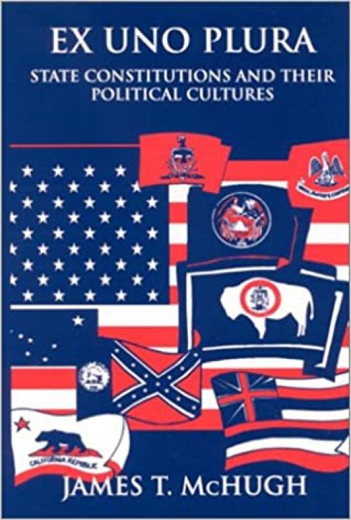  Ex Uno Plura: State Constitutions and Their Political Cultures (SUNY series in American Constitutionalism) 