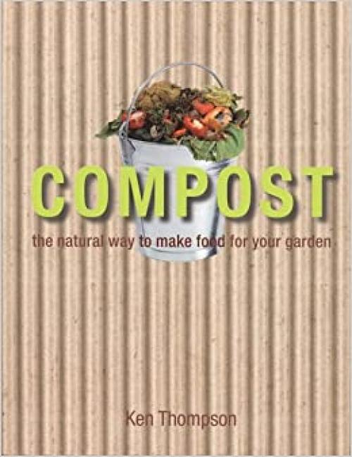  Compost: The natural way to make food for your garden 