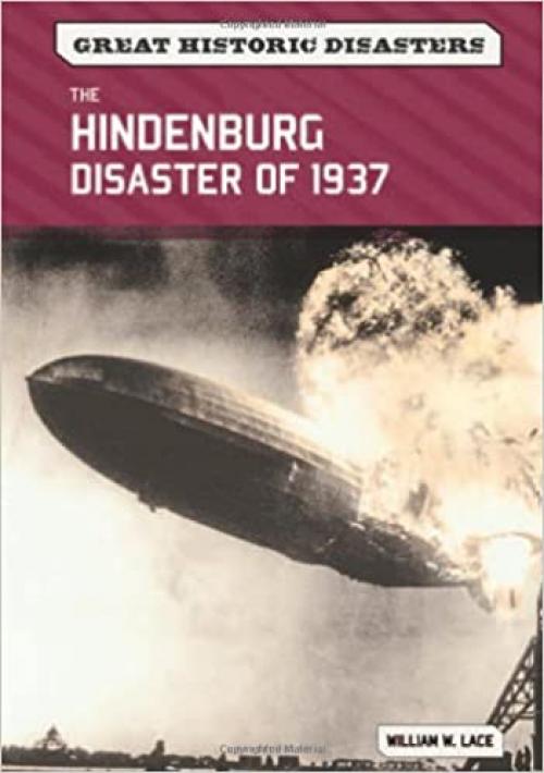  The Hindenburg Disaster of 1937 (Great Historic Disasters) 