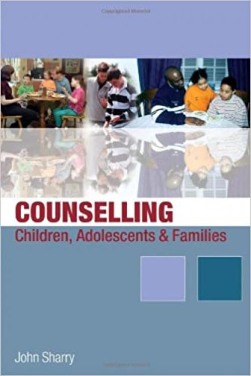  Counselling Children, Adolescents and Families: A Strengths-Based Approach 