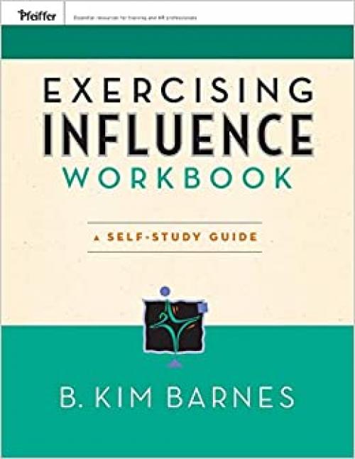  Exercising Influence Workbook: A Self-Study Guide 