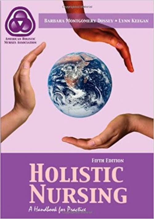  Holistic Nursing: A Handbook For Practice (Dossey, Holistic Nursing) 