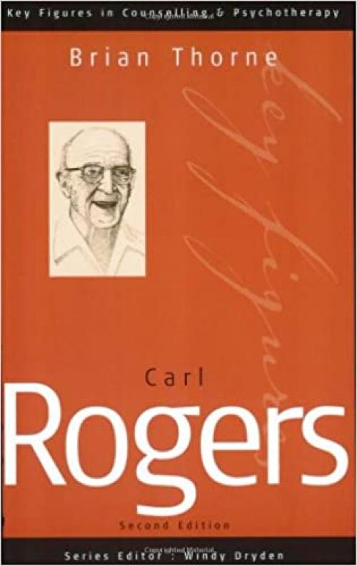  Carl Rogers (Key Figures in Counselling and Psychotherapy series) 