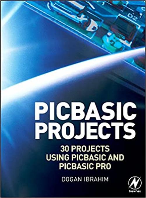  PIC Basic Projects: 30 Projects using PIC BASIC and PIC BASIC PRO 