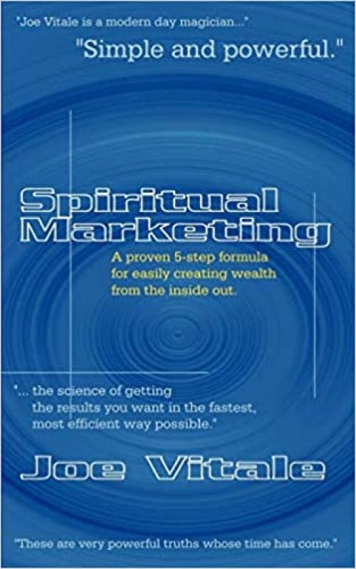  Spiritual Marketing: A Proven 5-Step Formula for Easily Creating Wealth from the Inside Out 