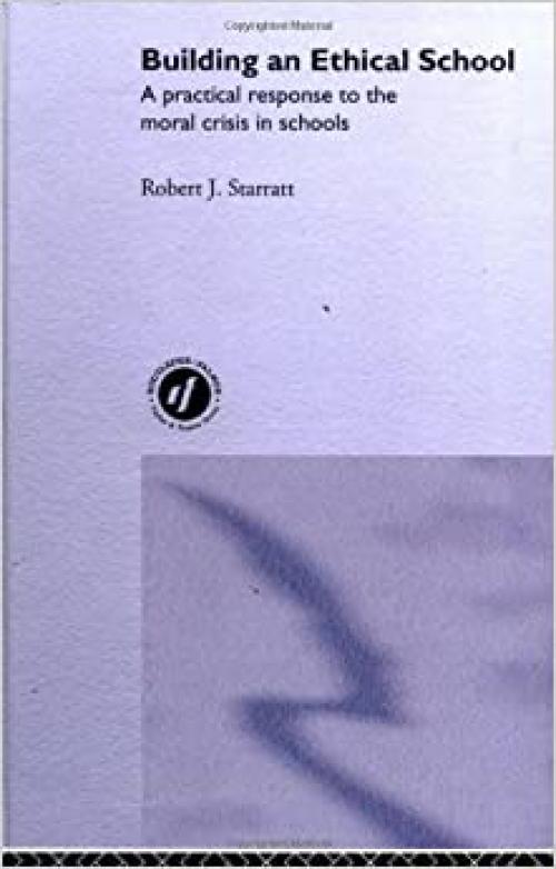  Building An Ethical School: A Practical Response To The Moral Crisis In Schools 