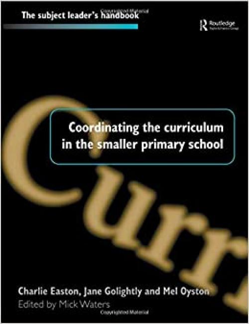  Coordinating the Curriculum in the Smaller Primary School (Subject Leaders' Handbooks) 