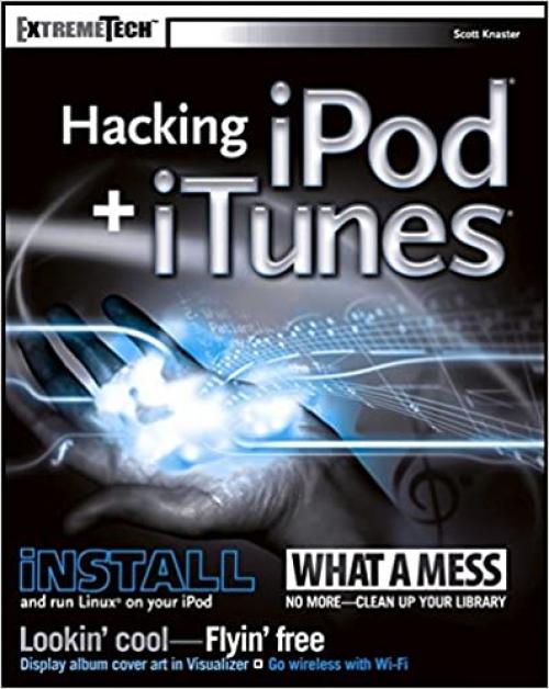  Hacking iPod and iTunes (ExtremeTech) 