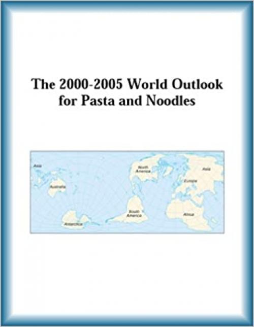  The 2000-2005 World Outlook for Pasta and Noodles 