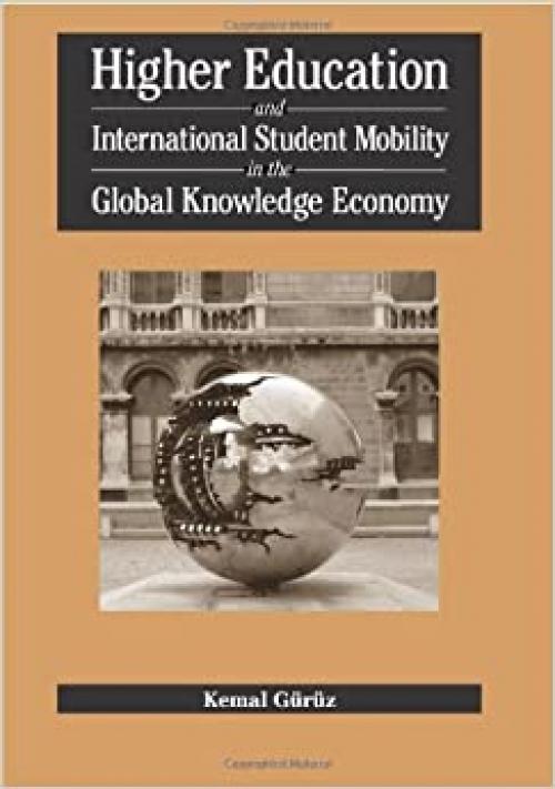  Higher Education and International Student Mobility in the Global Knowledge Economy 