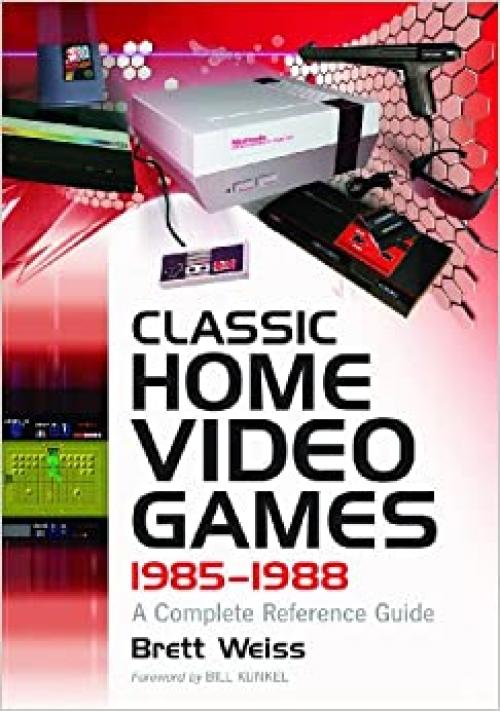  Classic Home Video Games, 1985-1988: A Complete Reference Guide 