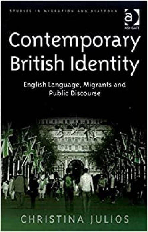  Contemporary British Identity (Studies in Migration and Diaspora) 