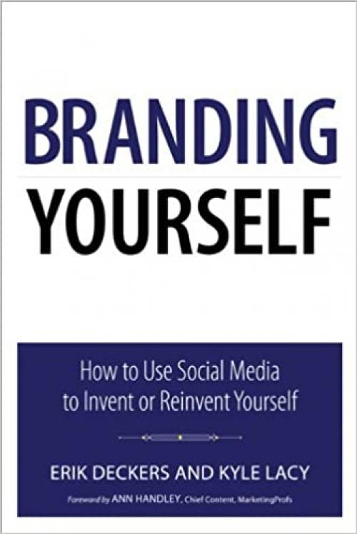  Branding Yourself: How to Use Social Media to Invent or Reinvent Yourself (Que Biz-Tech) 