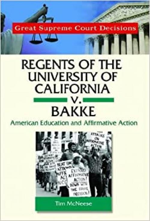  Regents of the University of California V. Bakke: American Education and Affirmative Action (Great Supreme Court Decisions) 