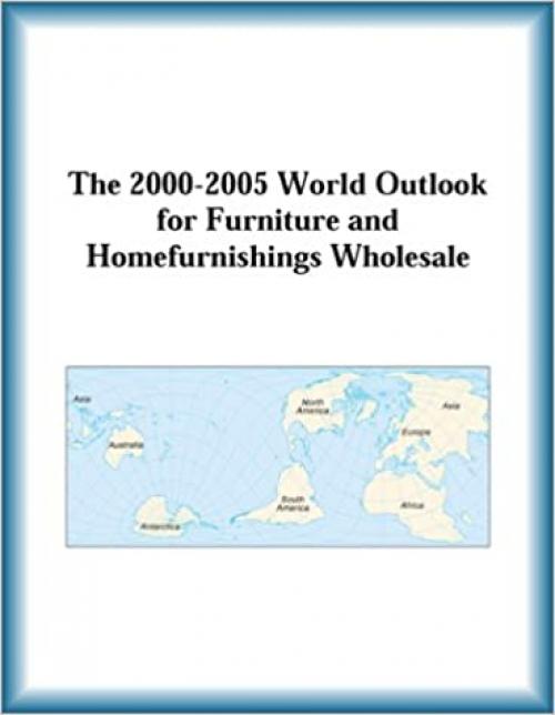  The 2000-2005 World Outlook for Furniture and Homefurnishings Wholesale 