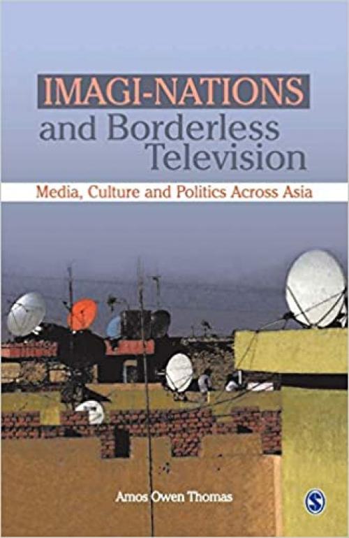  Imagi-Nations and Borderless Television: Media, Culture and Politics Across Asia 