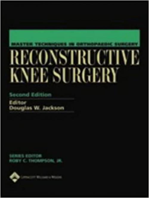  Master Techniques in Orthopaedic Surgery: Reconstructive Knee Surgery ( Second Edition ) 