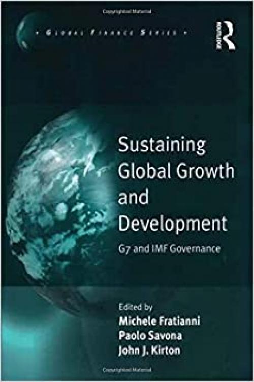  Sustaining Global Growth and Development: G7 and IMF Governance (Global Finance) 