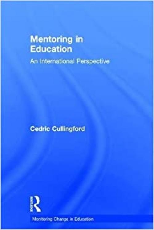  Mentoring in Education: An International Perspective (Monitoring Change in Education) 