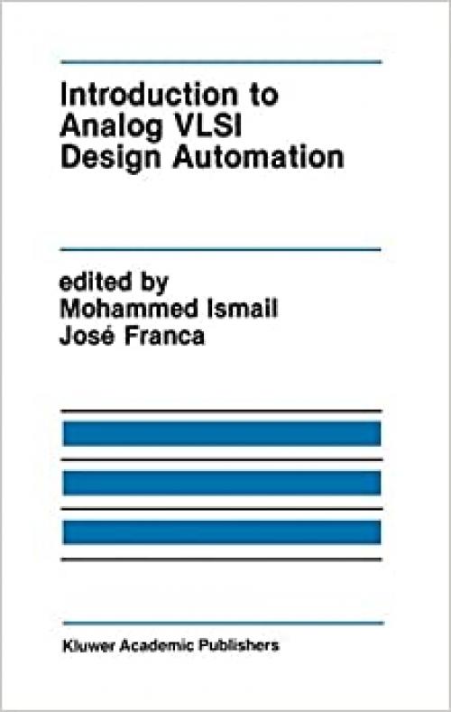  Introduction to Analog VLSI Design Automation (The Springer International Series in Engineering and Computer Science (95)) 