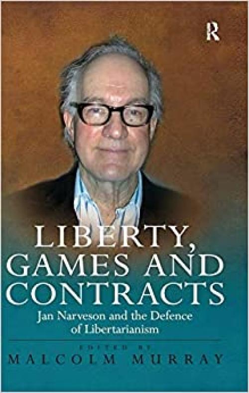  Liberty, Games and Contracts: Jan Narveson & the Defence of Libertarianism 