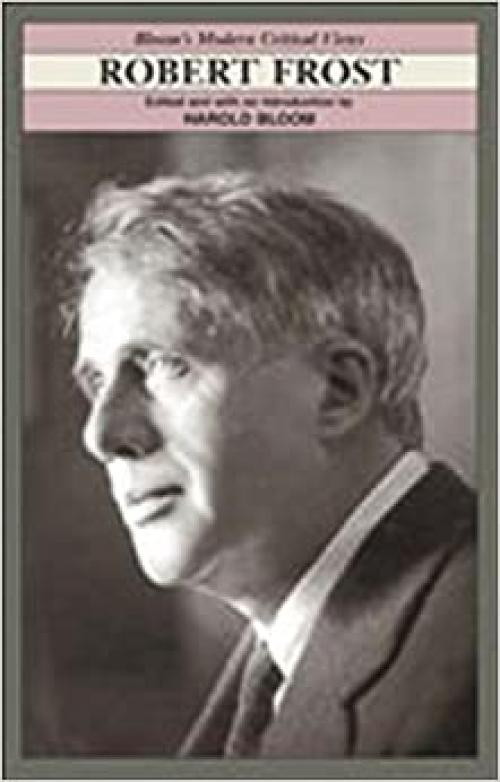  Robert Frost (Bloom's Modern Critical Views) 