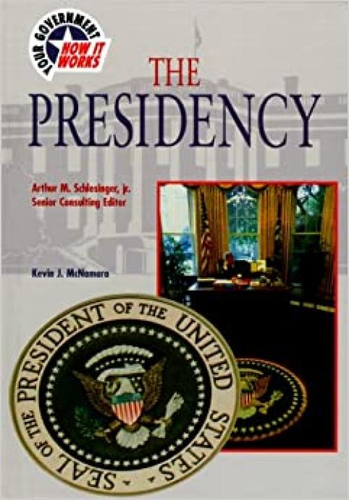  The Presidency (Your Government: How It Works) 