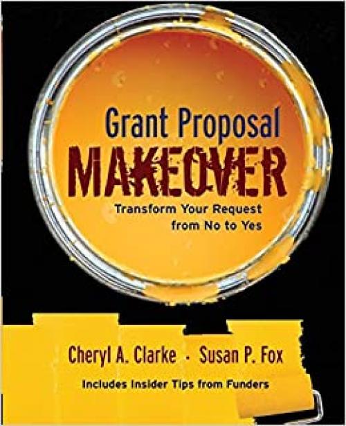  Grant Proposal Makeover: Transform Your Request from No to Yes 