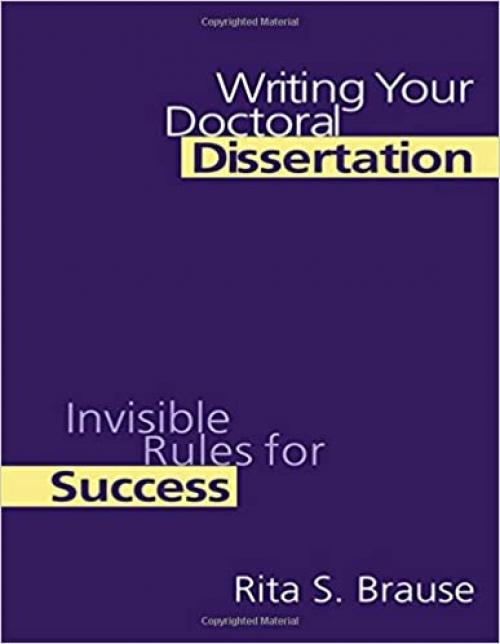  Writing Your Doctoral Dissertation: Invisible Rules for Success 