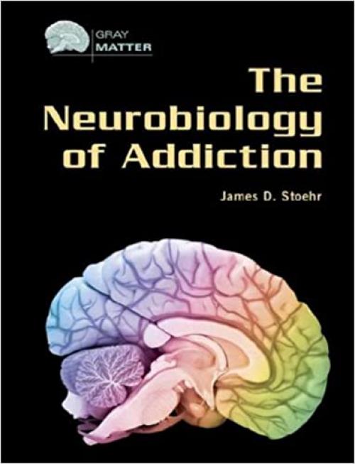  The Neurobiology of Addiction (Gray Matter) 