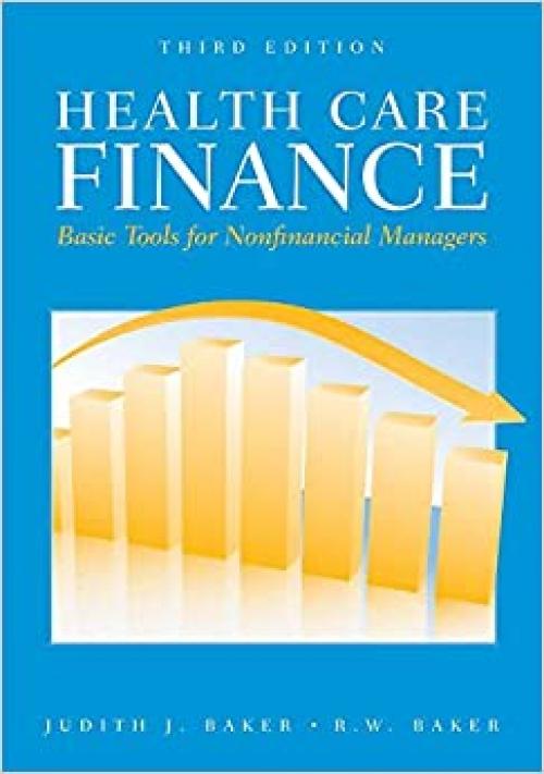  Health Care Finance: Basic Tools For Nonfinancial Managers (Health Care Finance (Baker)) 