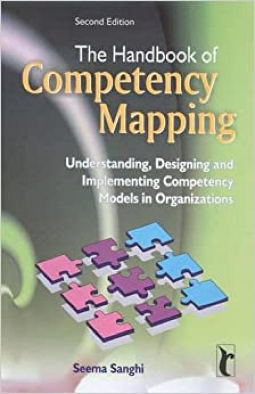  The Handbook of Competency Mapping: Understanding, Designing and Implementing Competency Models in Organizations 