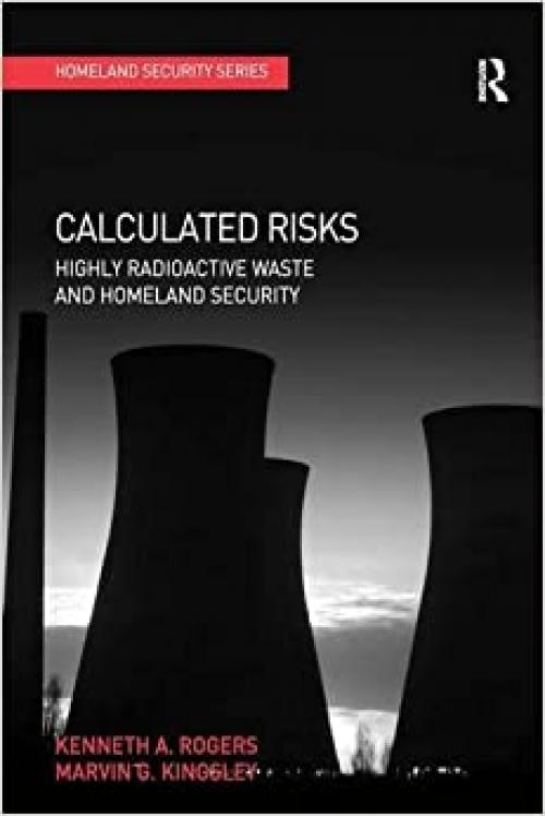  Calculated Risks: Highly Radioactive Waste and Homeland Security 