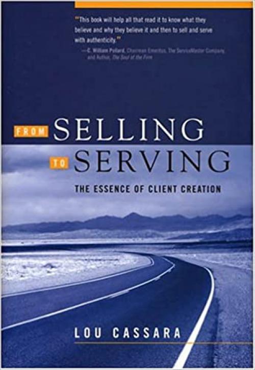  From Selling to Serving: The Essence of Client Creation 