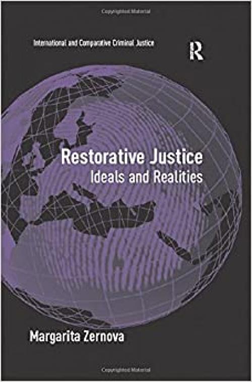  Restorative Justice: Ideals and Realities (International and Comparative Criminal Justice) 