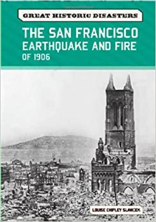  The San Francisco Earthquake and Fire of 1906 (Great Historic Disasters) 