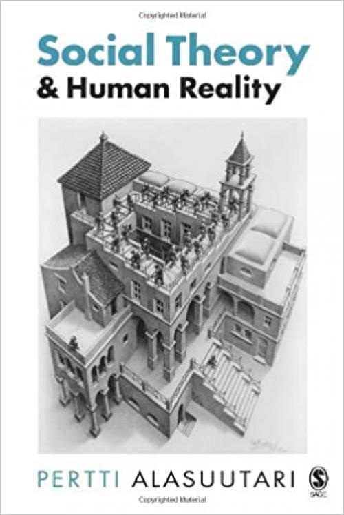  Social Theory and Human Reality (Sage Essential Study Skills) 