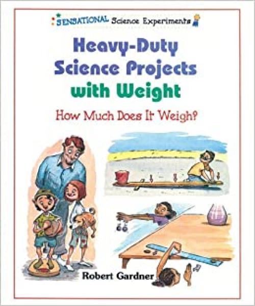  Heavy-Duty Science Projects With Weight: How Much Does It Weigh (Sensational Science Experiments) 