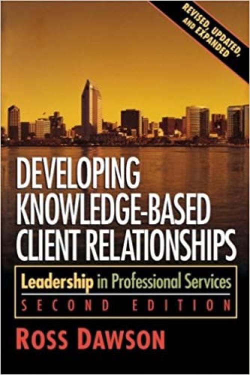  Developing Knowledge-Based Client Relationships. (Second Edition) 