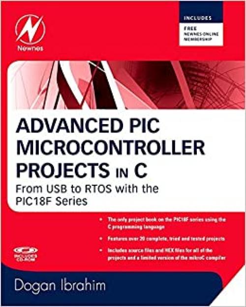  Advanced PIC Microcontroller Projects In C: From USB to RTOS With the PIC1 8f Series 