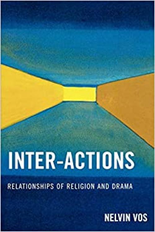  Inter-Actions: Relationships of Religion and Drama 