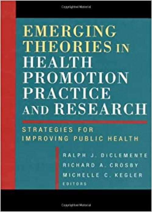  Emerging Theories in Health Promotion Practice and Research: Strategies for Improving Public Health 