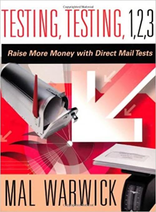  Testing, Testing 1, 2, 3: Raise More Money with Direct Mail Tests 