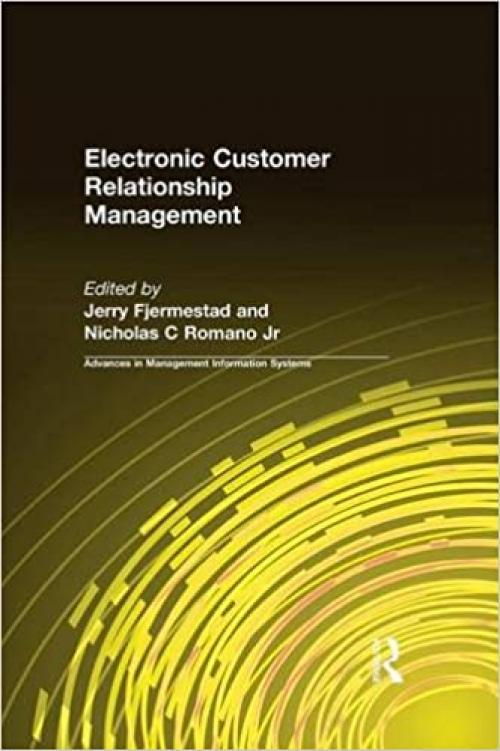  Electronic Customer Relationship Management (Advances in Management Information Systems) 