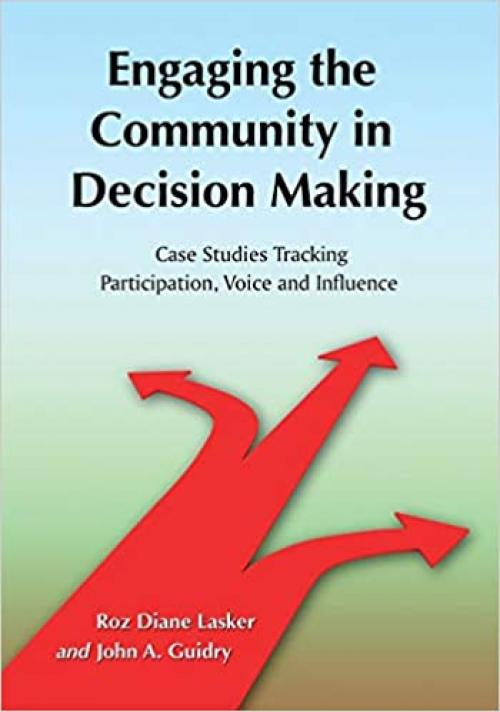  Engaging the Community in Decision Making: Case Studies Tracking Participation, Voice and Influence 