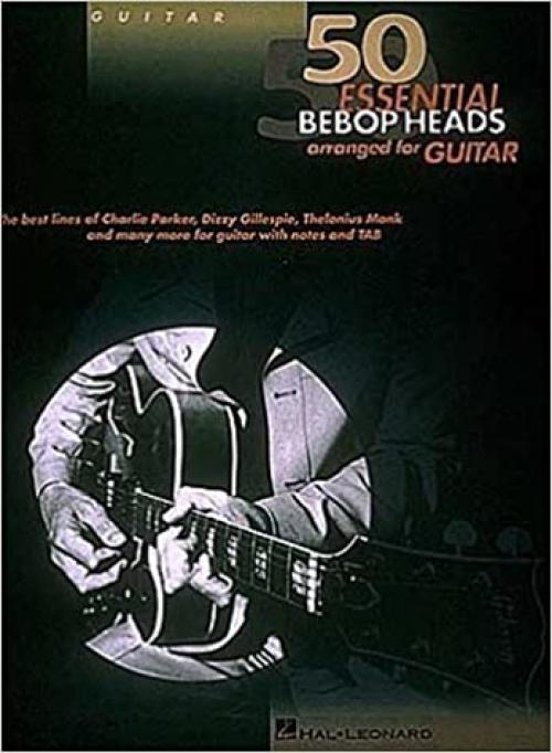  50 Essential Bebop Heads Arranged For Guitar 