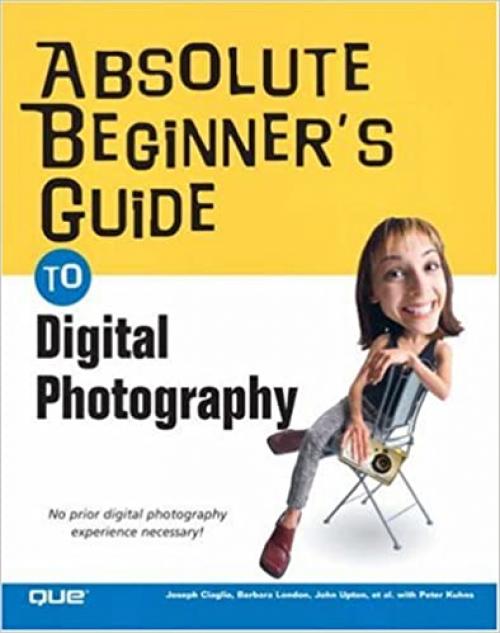  Absolute Beginner's Guide to Digital Photography 