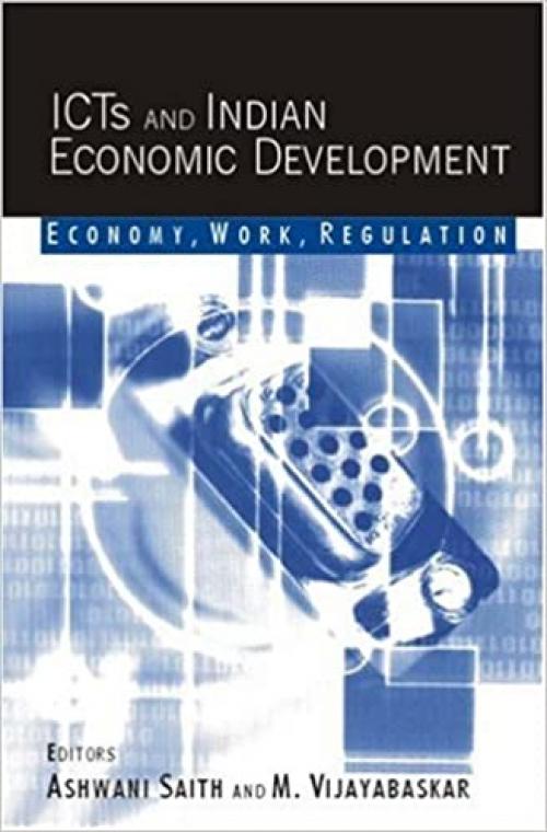  ICTs and Indian Economic Development: Economy, Work, Regulation 