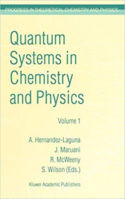  Quantum Systems in Chemistry and Physics: Volume 1: Basic Problems and Model Systems Volume 2: Advanced Problems and Complex Systems Granada, Spain ... in Theoretical Chemistry and Physics (2/2)) 