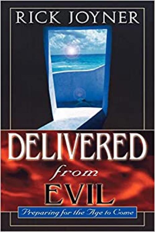  Delivered From Evil: Preparing for the Age to Come 